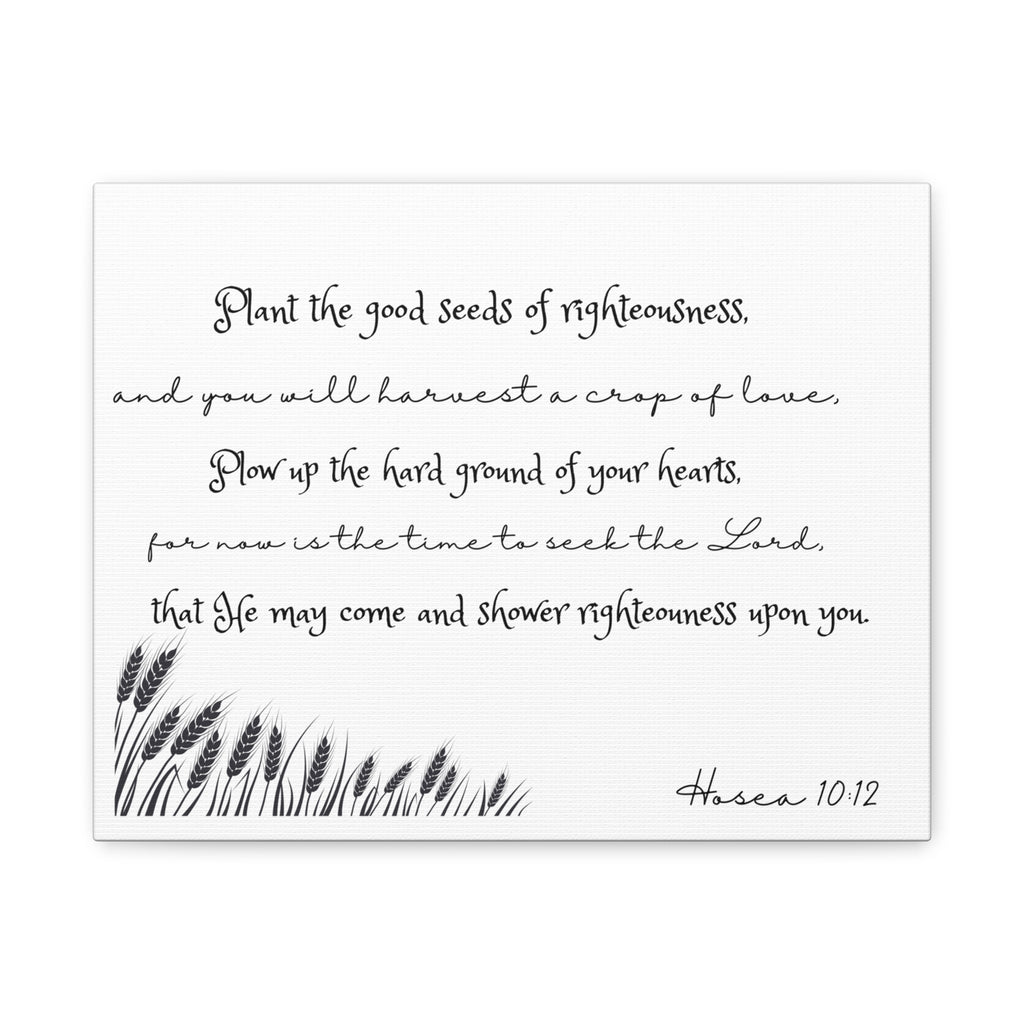 Hosea 10:12 Bible Verse Canvas Wall Art — 'Plant the Good Seeds of Righteousness' Matte Stretched Canvas