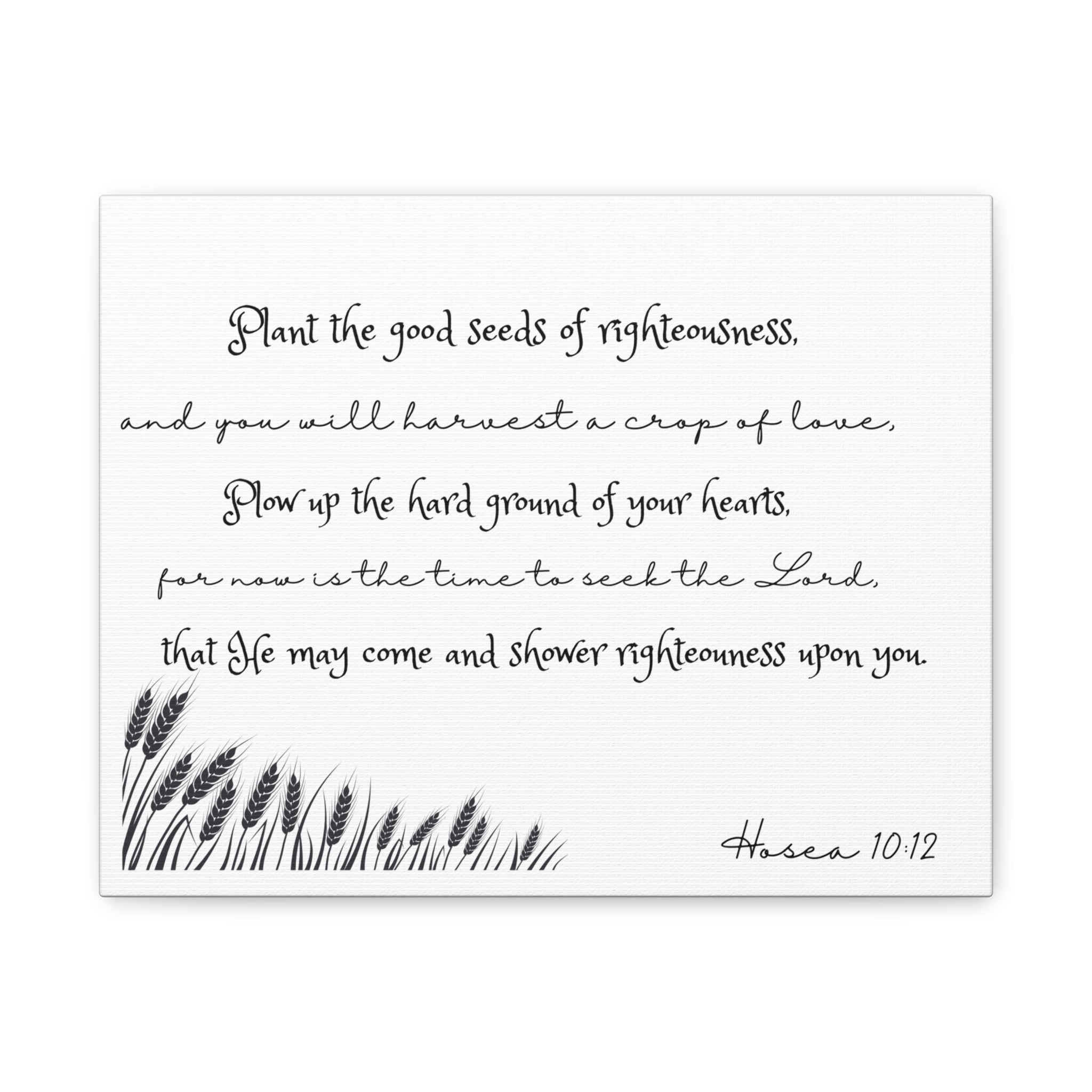 Hosea 10:12 Bible Verse Canvas Wall Art — 'Plant the Good Seeds of Righteousness' Matte Stretched Canvas