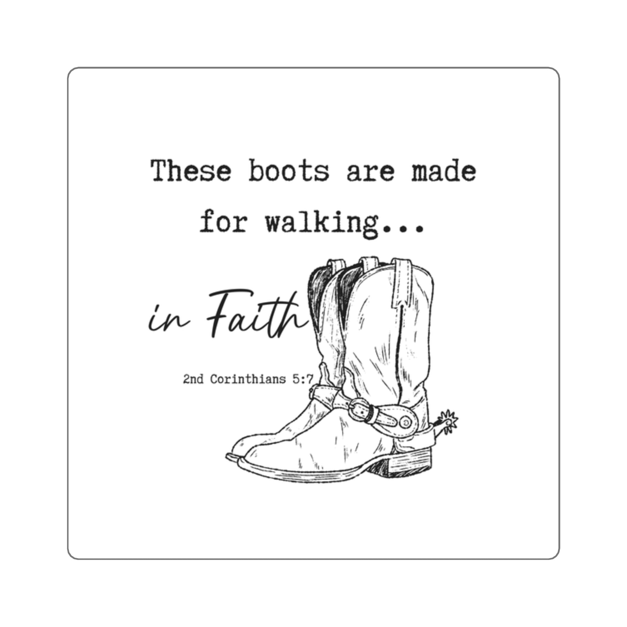 Faith Boots Square Sticker — "These boots are made for walking... in Faith" Christian Cowboy Sticker