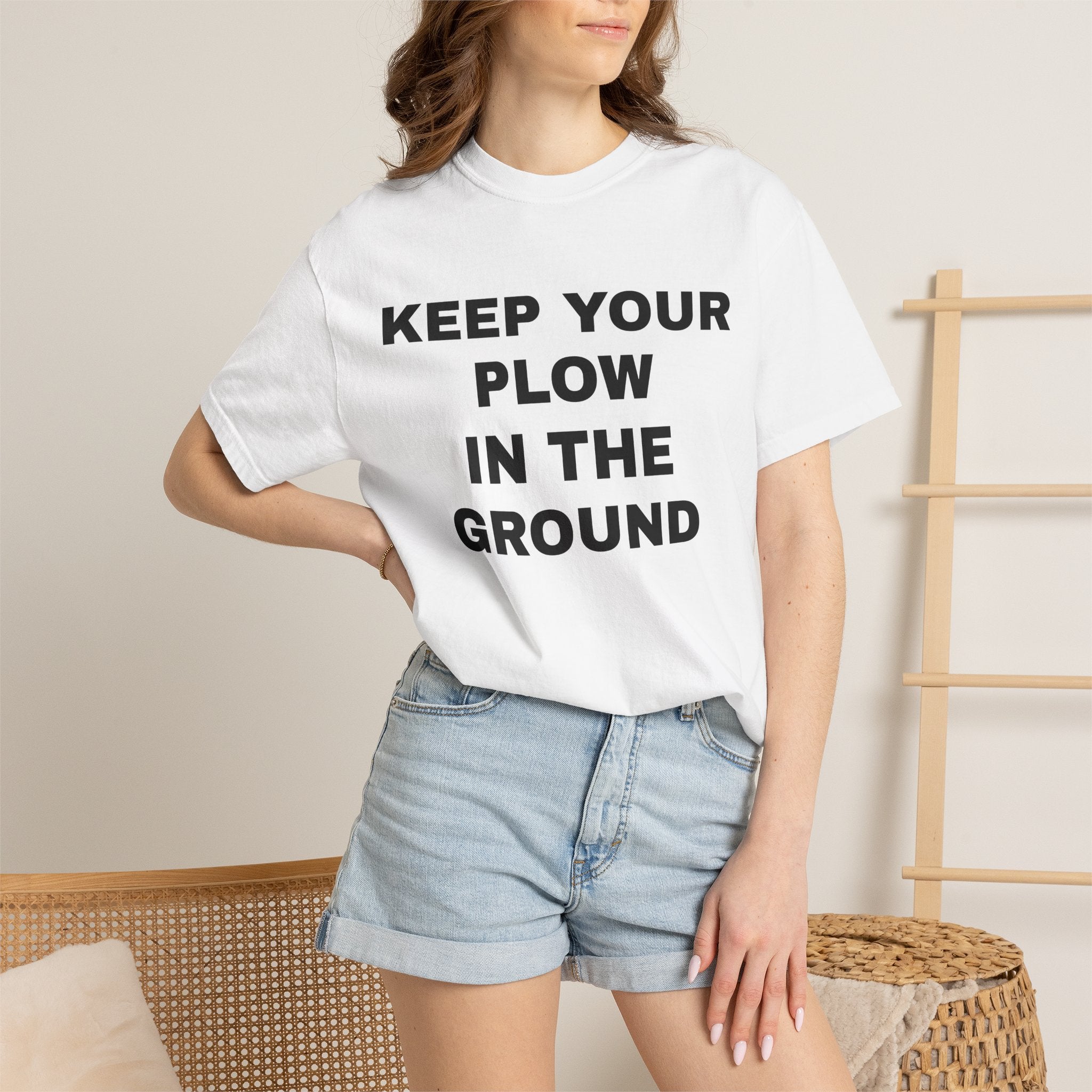 Keep your plow in the ground T-Shirt