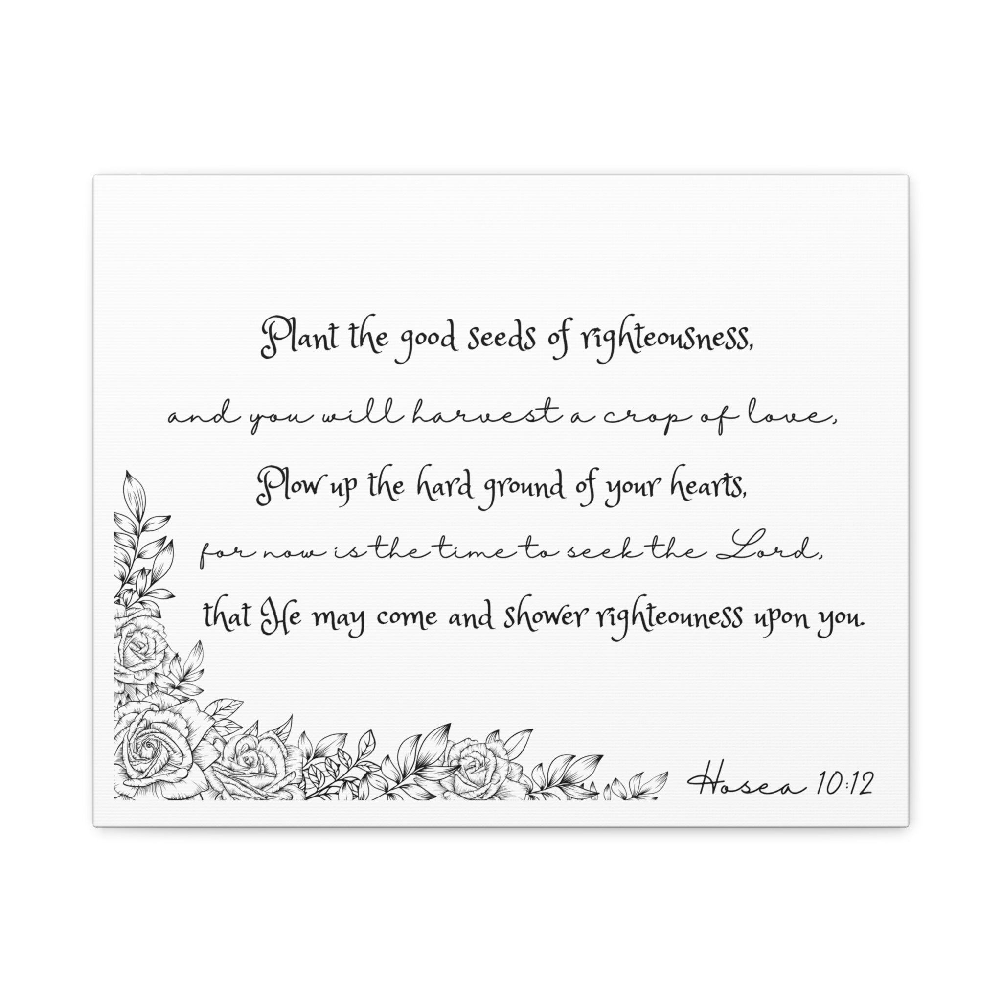 Hosea 10:12 Scripture Canvas Wall Art — "Plant the Good Seeds of Righteousness" Matte Stretched