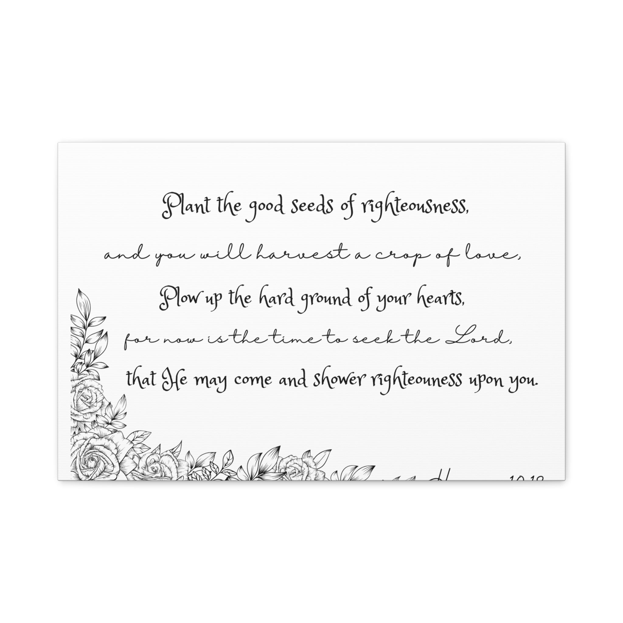 Hosea 10:12 Scripture Canvas Wall Art — "Plant the Good Seeds of Righteousness" Matte Stretched
