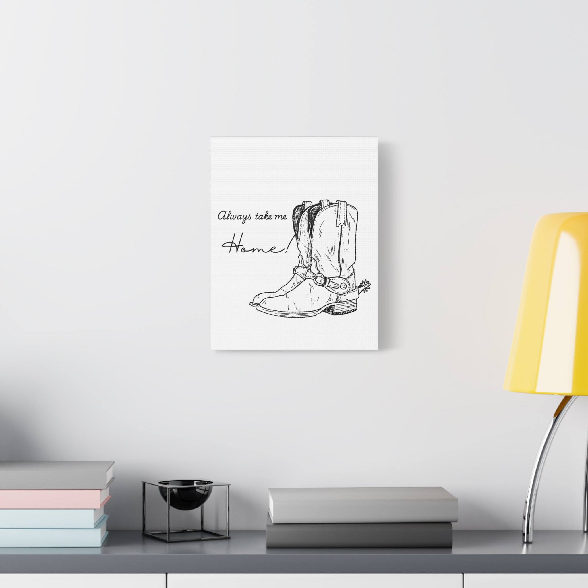 Always Take Me Home Cowboy Boots Canvas Print