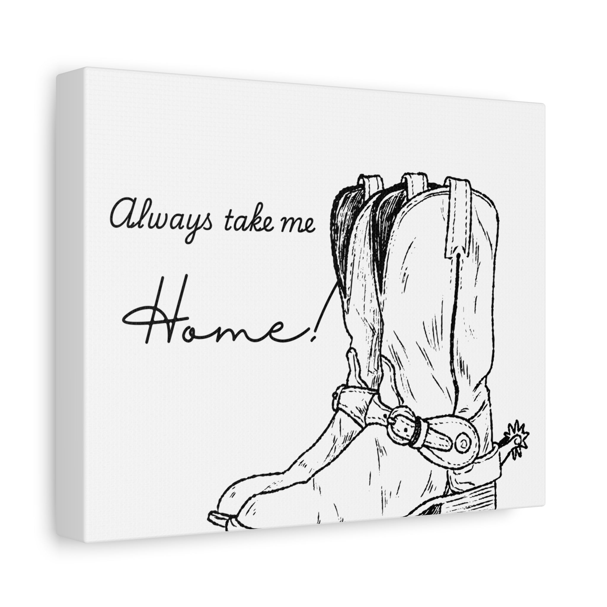 Always Take Me Home Cowboy Boots Canvas Print