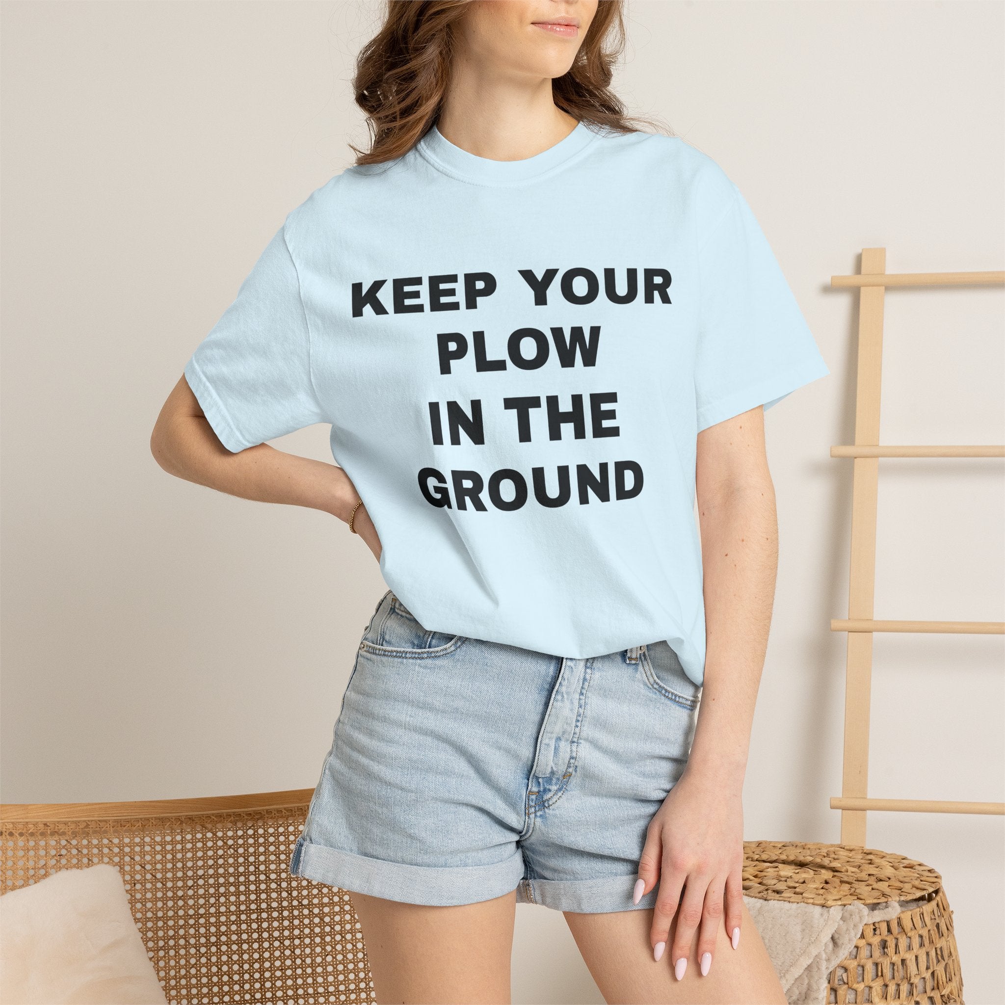 Keep your plow in the ground T-Shirt