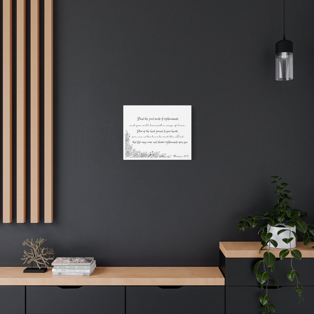 Hosea 10:12 Scripture Canvas Wall Art — "Plant the Good Seeds of Righteousness" Matte Stretched