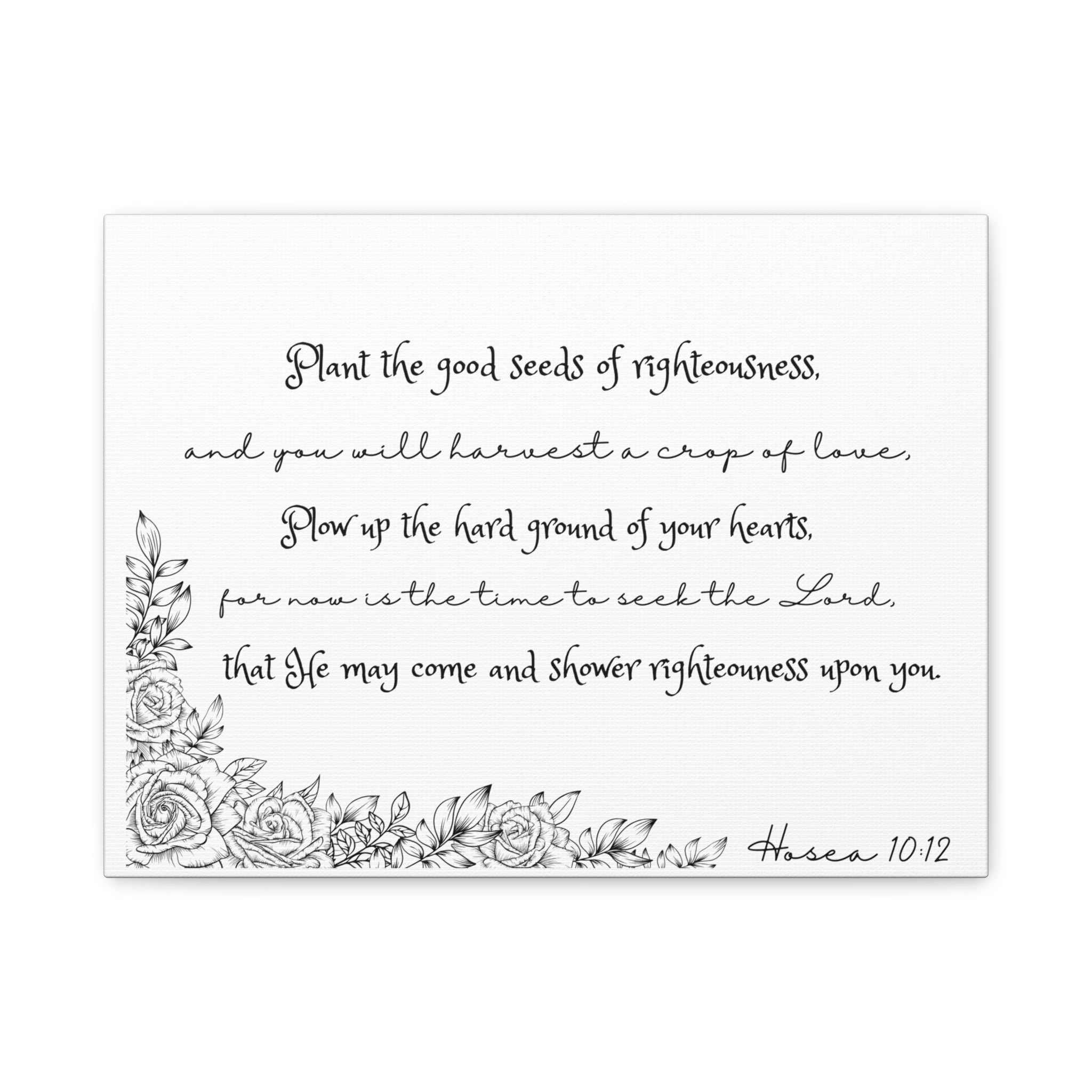 Hosea 10:12 Scripture Canvas Wall Art — "Plant the Good Seeds of Righteousness" Matte Stretched