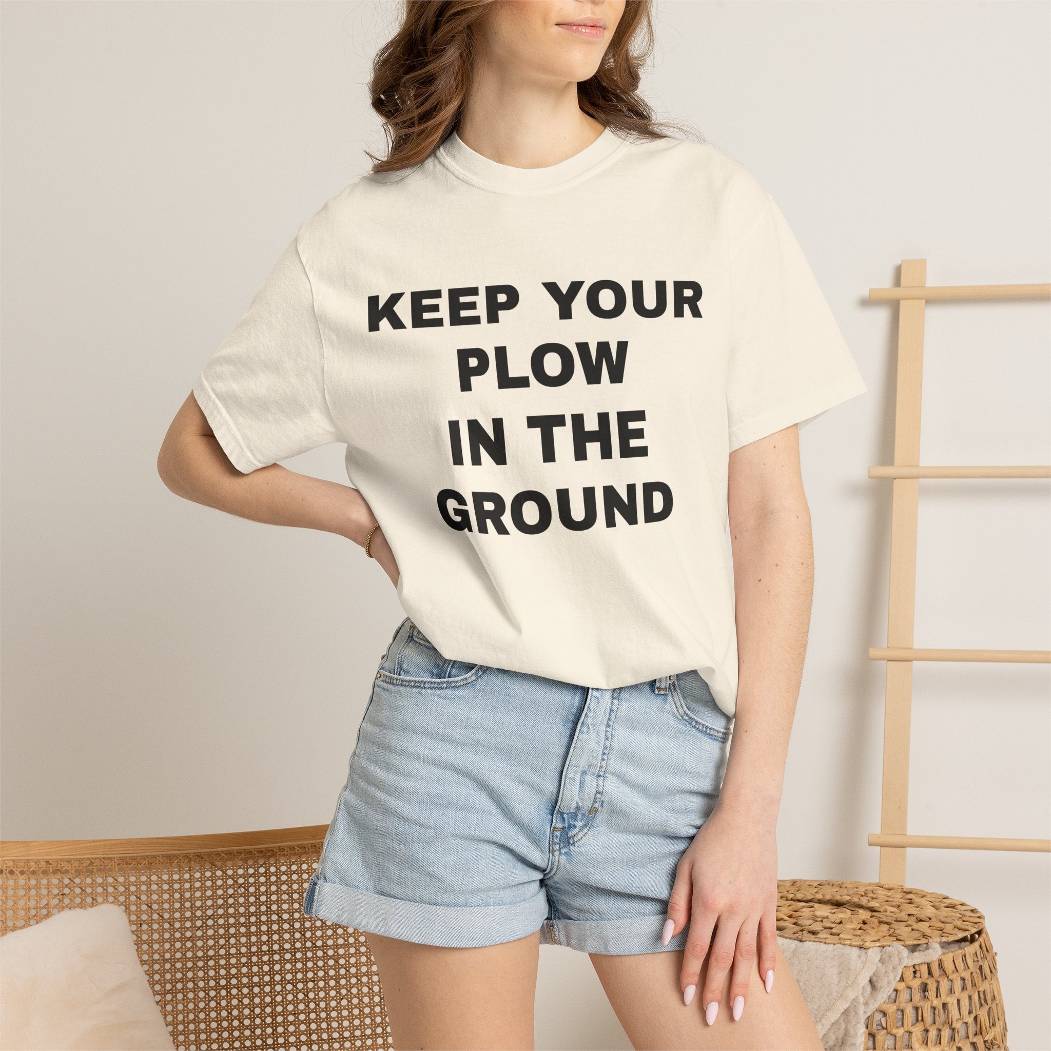 Keep your plow in the ground T-Shirt