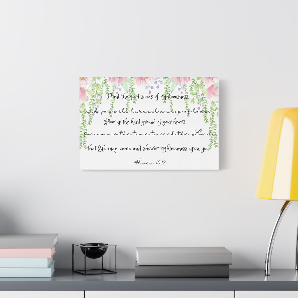 Canvas Wall Art — "Plant the Good Seeds of Righteousness" Scripture Print (Hosea 10:12)