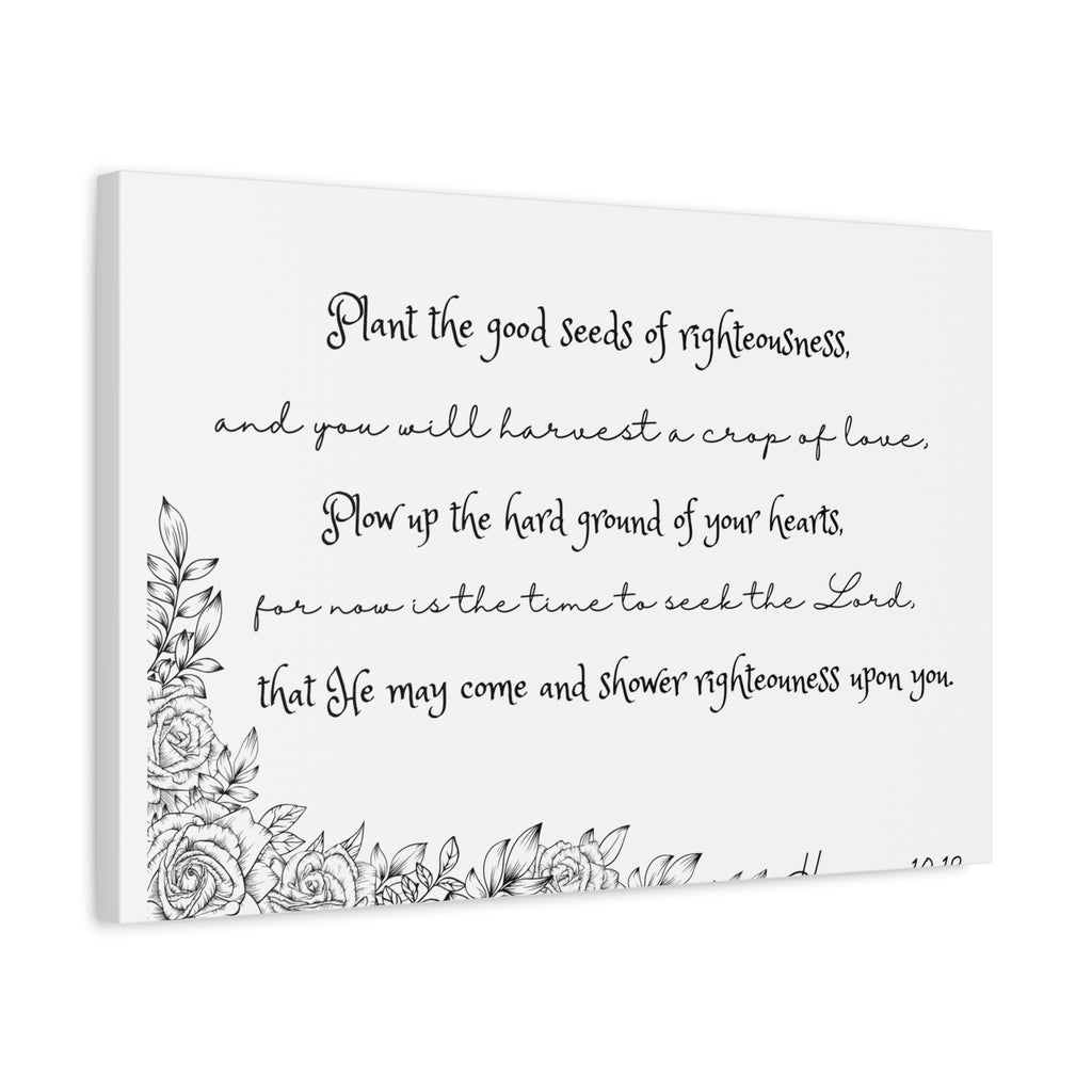 Hosea 10:12 Scripture Canvas Wall Art — "Plant the Good Seeds of Righteousness" Matte Stretched