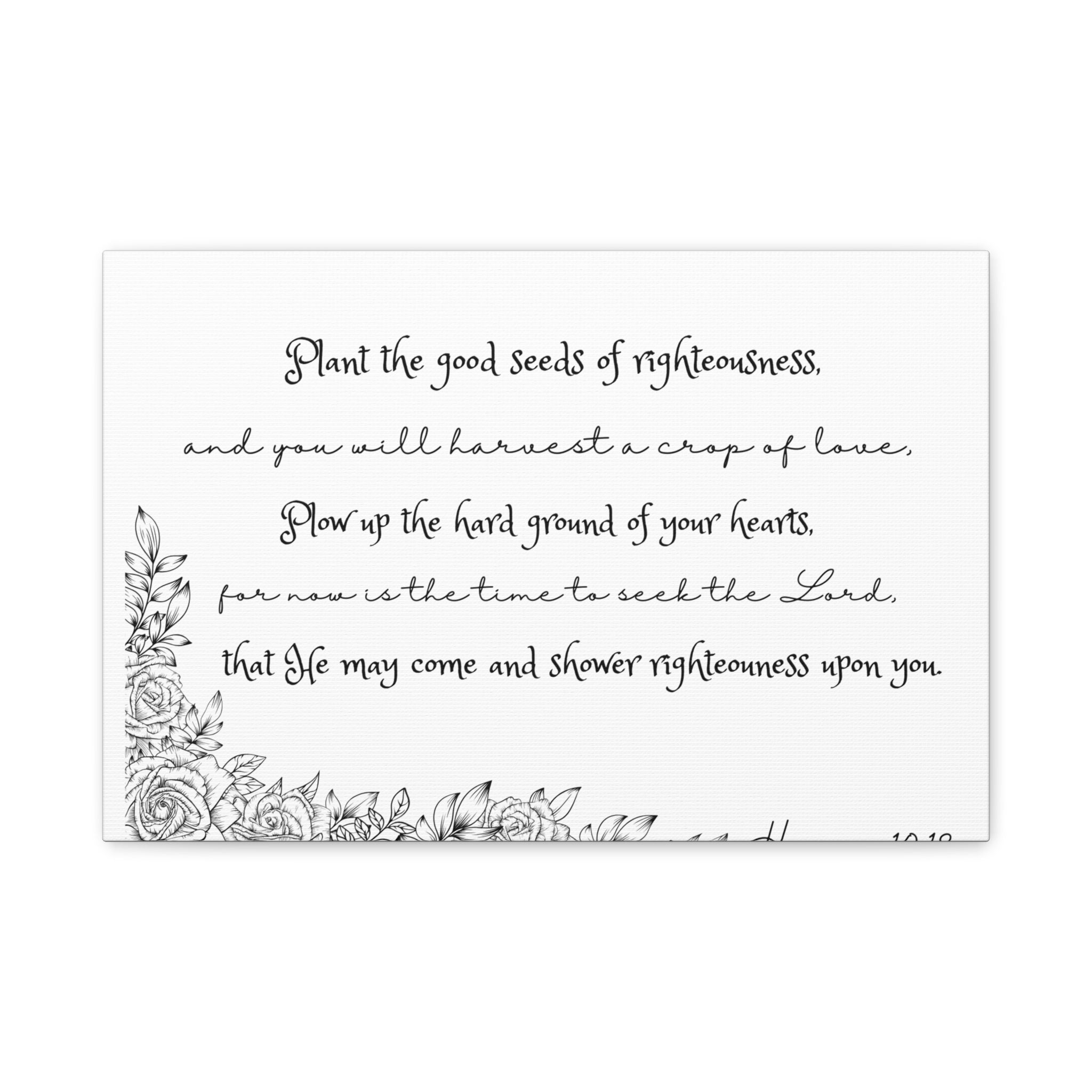 Hosea 10:12 Scripture Canvas Wall Art — "Plant the Good Seeds of Righteousness" Matte Stretched