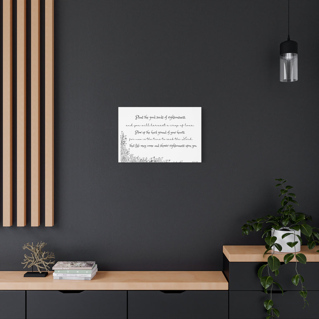Hosea 10:12 Scripture Canvas Wall Art — "Plant the Good Seeds of Righteousness" Matte Stretched